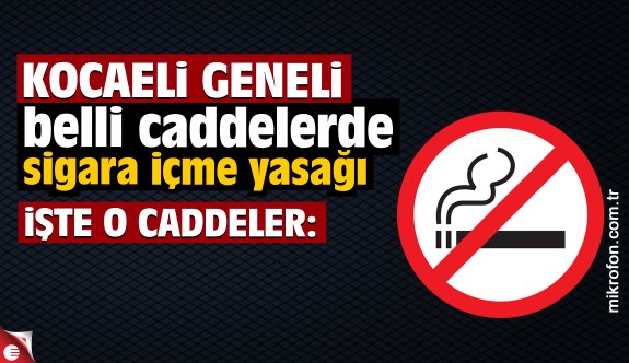Kocaeli'de geneli sigara içmenin yasaklandığı caddeler
